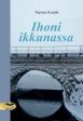 Ihoni ikkunassa For Sale